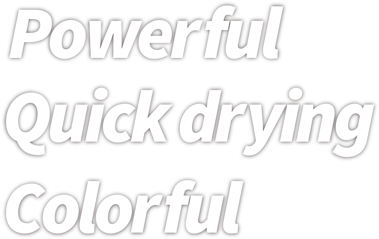Powerful Quick drying Colorful